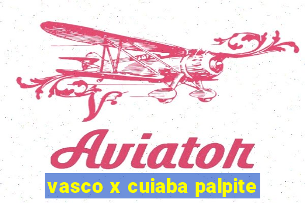 vasco x cuiaba palpite